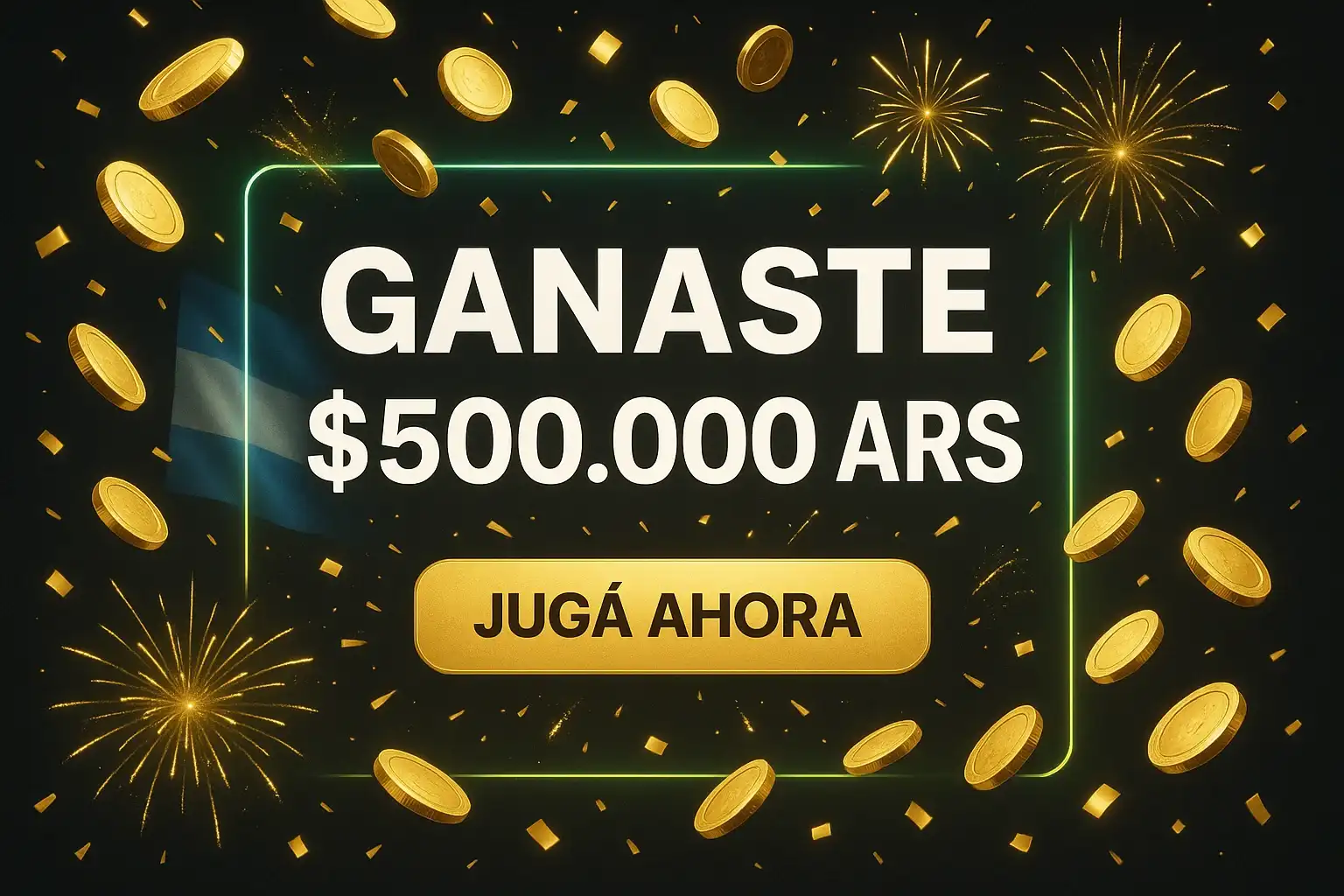 Banner de casino premium: GANASTE $500.000 ARS, botón JUGÁ AHORA, colores argentinos